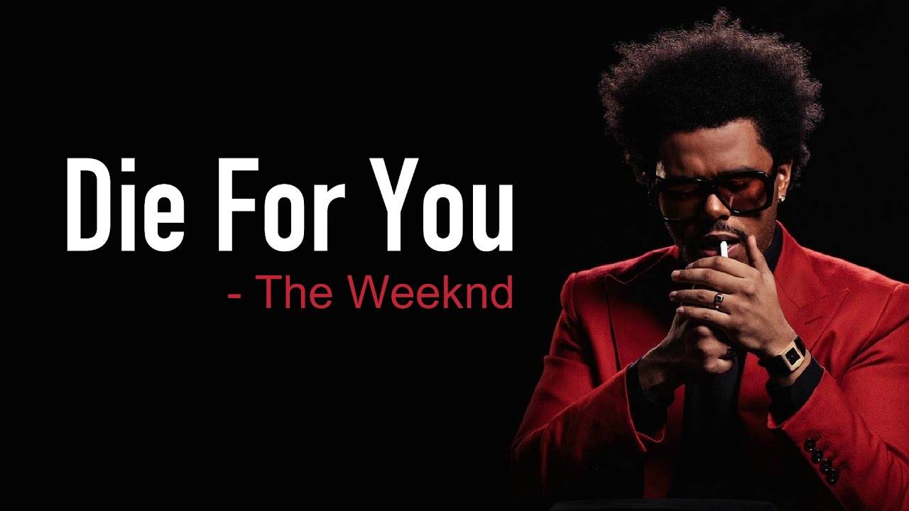 The Weeknd die for you