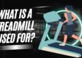 What Is a Treadmill Used For?